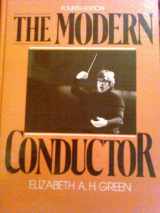 9780135901830-0135901839-The Modern Conductor: A College Text on Conducting Based on the Technical Principles of Nicolai Malko as Set Forth in His the Conductor and