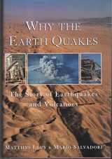 9780393037746-0393037746-Why the Earth Quakes: The Story of Earthquakes and Volcanoes