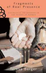 9780824522957-0824522958-Fragments of Real Presence: Liturgical Traditions in the Hands of Women