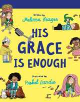 9781784988630-1784988634-His Grace Is Enough Board Book: (Beautiful, illustrated Christian book gift for kids/ toddlers ages 2-4, for birthdays, Christmas, baptism/christening, baby shower or gender-reveal party)