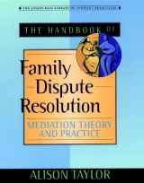 9780787956394-0787956392-The Handbook of Family Dispute Resolution: Mediation Theory and Practice (The Jossey-Bass Library of Conflict Resolution)