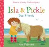 9781782504214-1782504214-Isla and Pickle: Best Friends