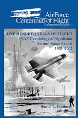 9781477540923-147754092X-One Hundred Yearsof Flight: USAF Chronology of Significant Air and Space Events1903–2002: Air Force Cennial of flight Commemorative Edition