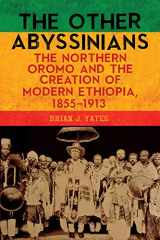 9781580469807-1580469809-The Other Abyssinians: The Northern Oromo and the Creation of Modern Ethiopia, 1855-1913 (Rochester Studies in African History and the Diaspora, 85)