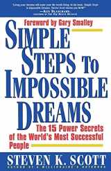 9780684848693-0684848694-Simple Steps to Impossible Dreams: The 15 Power Secrets of the World's Most Successful People
