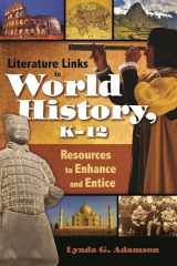 9781591584704-1591584701-Literature Links to World History, K-12: Resources to Enhance and Entice (Children's and Young Adult Literature Reference)