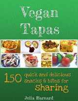 9780980759075-0980759072-Vegan Tapas: 150 quick and delicious snacks and bites for sharing