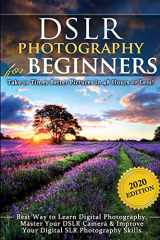 9781456636036-1456636030-DSLR Photography for Beginners: Take 10 Times Better Pictures in 48 Hours or Less! Best Way to Learn Digital Photography, Master Your DSLR Camera & Improve Your Digital SLR Photography Skills