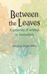9780760709368-076070936X-Between the Leaves: A Gathering of Writings by Booksellers