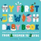 9781941367605-1941367607-My First Jewish Baby Book: Almost everything you need to know about being Jewish―from Afikomen to Zayde
