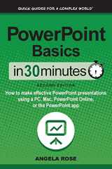 9781641880435-1641880430-PowerPoint Basics In 30 Minutes: How to make effective PowerPoint presentations using a PC, Mac, PowerPoint Online, or the PowerPoint app