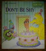 9780307120236-0307120236-Don't Be Shy (Sesame Street: A Growing-Up Book)