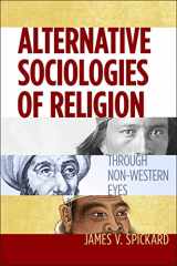 9781479826636-1479826634-Alternative Sociologies of Religion: Through Non-Western Eyes