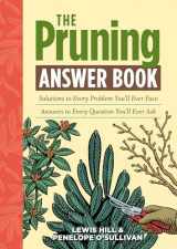 9781603427104-1603427104-The Pruning Answer Book: Solutions to Every Problem You'll Ever Face; Answers to Every Question You'll Ever Ask (Answer Book (Storey))