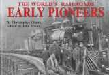9780791055595-0791055590-Early Pioneers (The World's Railroads)