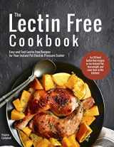 9781732067929-1732067929-The Lectin Free Cookbook: Easy and Fast Lectin Free Recipes for Your Instant Pot Electric Pressure Cooker