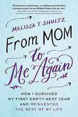 9781492618430-1492618438-From Mom to Me Again: How I Survived My First Empty-Nest Year and Reinvented the Rest of My Life (Self-Help Book for Moms on Finding Your Purpose After Your Kids Leave the House)