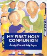 9781568542522-1568542526-My First Holy Communion: Sunday Mass and Daily Prayers