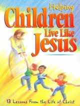9781559456814-1559456817-Helping Children Live Like Jesus
