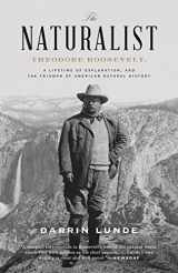 9780307464316-0307464318-The Naturalist: Theodore Roosevelt, A Lifetime of Exploration, and the Triumph of American Natural History