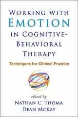 9781462517749-1462517749-Working with Emotion in Cognitive-Behavioral Therapy: Techniques for Clinical Practice