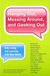9780262518543-0262518546-Hanging Out, Messing Around, and Geeking Out: Kids Living and Learning with New Media (John D. and Catherine T. MacArthur Foundation Series on Digital Media and Learning)