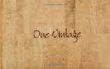 9780981906201-0981906206-ONE VINTAGE: A Year in the Vineyard by Chris Jones (2009) Hardcover