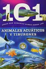 9781607457831-1607457830-101 Cosas que Deberias Saber Sobre los Animales Acuaticos Y Tiburones (101 Facts) (Spanish Edition)
