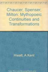 9780773502284-0773502289-Chaucer, Spenser, Milton: Mythopoeic Continuities and Transformations