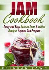 9781796800593-1796800597-Jam Cookbook: Tasty and Easy Artisan Jams & Jellies Recipes Anyone Can Prepare (Sunny Harvest in Jars)