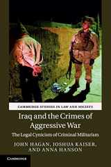 9781107507012-1107507014-Iraq and the Crimes of Aggressive War: The Legal Cynicism of Criminal Militarism (Cambridge Studies in Law and Society)