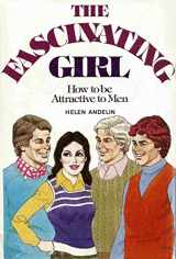 9780911094015-0911094016-The Fascinating Girl: How to be Attractive to Men