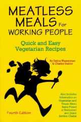9780931411298-0931411297-Meatless Meals For Working People: Quick And Easy Vegetarian Recipes