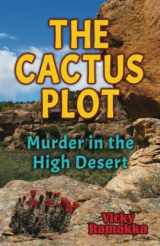 9781932926835-1932926836-The Cactus Plot: Murder in the High Desert
