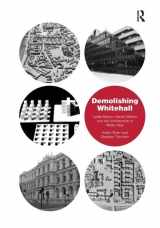 9781409423874-1409423875-Demolishing Whitehall: Leslie Martin, Harold Wilson and the Architecture of White Heat