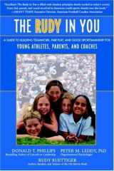 9781583487648-1583487646-The Rudy in You: A Guide to Building Teamwork, Fair Play And Good Sportsmanship for Young Athletes, Parents And Coaches