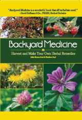 9780785829737-0785829733-Backyard Medicine: Harvest and Make Your Own Herbal Remedies