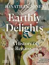 9780500023136-0500023131-Earthly Delights: A History of the Renaissance