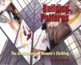 9781424343539-1424343534-Building Patterns: The Architecture of Women's Clothing