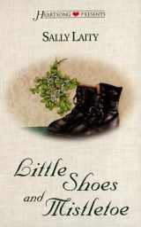 9781577486992-1577486994-Little Shoes and Mistletoe (Heartsong Presents #355)