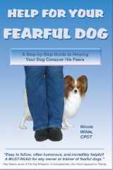 9780966772678-0966772679-Help for Your Fearful Dog: A Step-by-Step Guide to Helping Your Dog Conquer His Fears