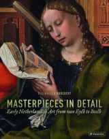 9783791381091-3791381091-Masterpieces in Detail: Early Netherlandish Art from van Eyck to Bosch