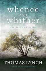 9780664264918-0664264913-Whence and Whither: On Lives and Living