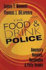 9781560003854-1560003855-The Food and Drink Police: America's Nannies, Busybodies and Petty Tyrants