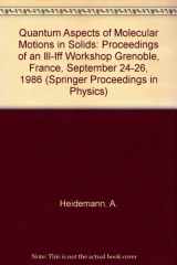 9780387175621-0387175628-Quantum Aspects of Molecular Motions in Solids: Proceedings of an Ill-Iff Workshop Grenoble, France, September 24-26, 1986 (Springer Proceedings in Physics)