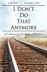 9781460952559-1460952553-I Don't Do That Anymore: A Memoir of Awakening and Resilience