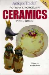 9780873496384-0873496388-Antique Trader Ceramics: Pottery & Porcelain Price Guide (ANTIQUE TRADER POTTERY AND PORCELAIN CERAMICS PRICE GUIDE)