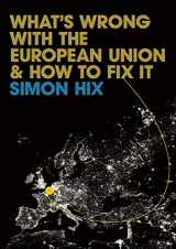 9780745642055-0745642055-What's Wrong with the Europe Union and How to Fix It