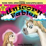 9781733878043-1733878041-Unicorn Fables: How the Unicorns Disappeared