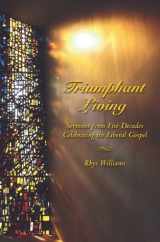 9780536733955-0536733953-Triumphant Living: Sermons from Five Decades Celebrating the Liberal Gospel
